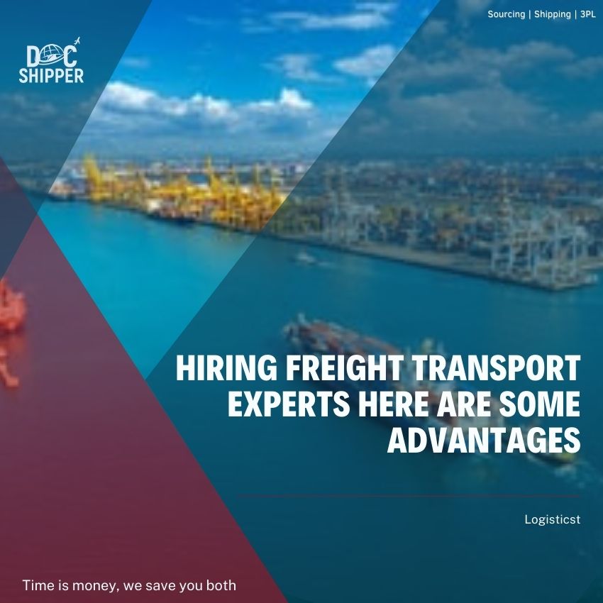 HIRING FREIGHT TRANSPORT EXPERTS HERE ARE SOME ADVANTAGES